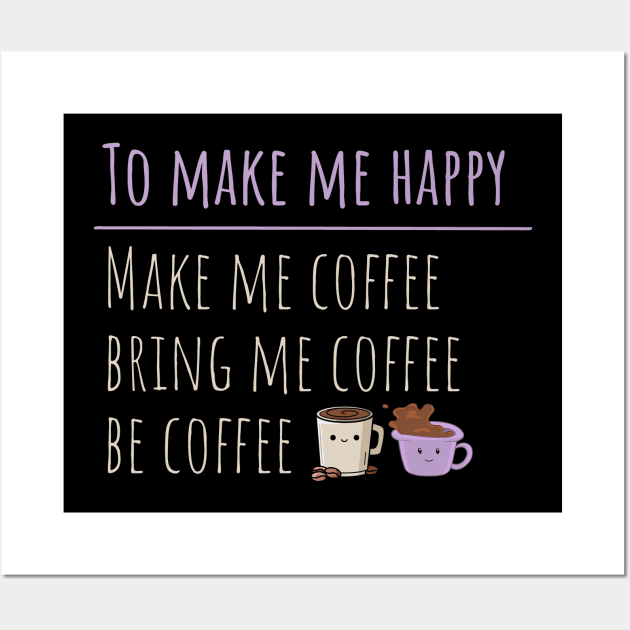 Coffee Makes Me Happy Wall Art by My Tribe Apparel